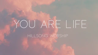 You are Life Lyrics (Hillsong Worship)