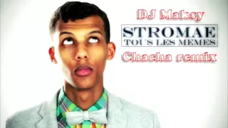 Stromae - Tous Les Memes (ChaChaCha Remix DJ Maksy)