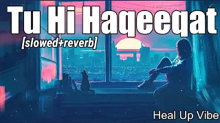 Tu Hi Haqeeqat [Slowed+Reverb] - Javed Ali | Tum Mile || Heal Up Vibe