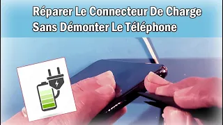 Comment Réparer le connecteur De Charge Sans démonter le téléphone !!!!!