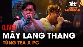 Mây Lang Thang - PC x Tùng TeA | Live at Tân Gia Việt Hiphop