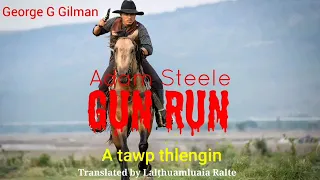 GUN RUN | Full story | Author : George G Gilman | Translator | Lalțhuamluaia Ralte