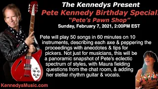 The Kennedys Present Show #48: Pete Kennedy's Birthday Special "Pete's Pawn Shop" Sun Feb 7 2pm est