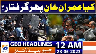 Geo News Headlines 12 AM | Imran Khan fear of arrest on NAB appearance? | 23rd May 2023