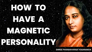 How To Increase Your Magnetism? BY Swami Paramahansa Yogananda