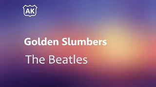 The Beatles - Golden Slumbers (Lyrics)