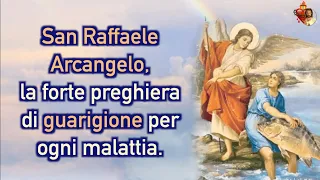 🟢 San Raffaele Arcangelo, la forte preghiera di guarigione per ogni malattia. 🟢