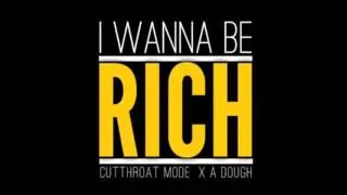 Cutthroat Mode - I Wanna Be Rich (Audio) ft A-Dough