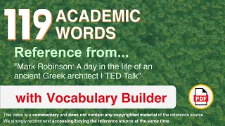 119 Academic Words Ref from "Mark Robinson: A day in the life of an ancient Greek architect | TED"