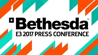 E3 2017: Bethesda Full Press Conference