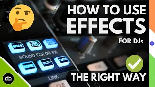 "Effects Are Supposed to Enhance Your Track, Not Destroy Your Track" HOW TO USE EFFECTS In DJing.