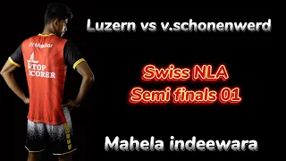 Swiss national league A 2023/2024 semi finals Luzern vs v.schonenwerd mahela indeewara highlights