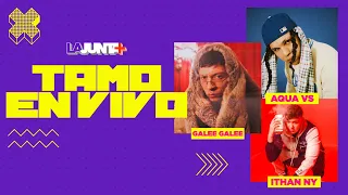 #TamoEnVivo | EP 2: GALEE GALEE, ITHAN NY Y AQUA VS | LaJunta+