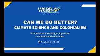 MCR Education Working Group Series on Climate and Colonialism (Session 1: 5 October 2023)