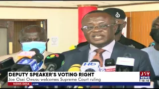 Deputy Speaker’s Voting Right: Joe Osei Owusu welcomes Supreme Court ruling - News Desk (10-3-22)