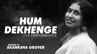 Hum Dekhenge | Akanksha Grover Live | Humara Music