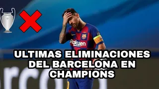 Todas las Ultimas Eliminaciones del  Barcelona en la Champions