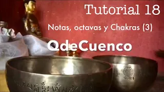 Tutorial 18: Notas, octavas y Chakras (3) Cuencos Tibetanos