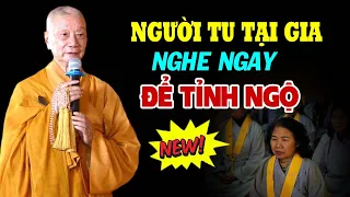 Phật Tử Tu Tại Gia Nhất Định Phải Nghe 1 Lần - Thầy Thích Trí Quảng (rất quan trọng)