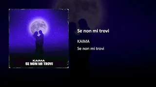 Kaima - Se non mi trovi (Official Audio)