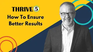 How To Ensure Better Results | Thrive in 5 with Tom Adams