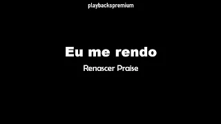 Eu me rendo - Renascer Praise PLAYBACK com LETRA