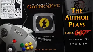 The Author Plays GoldenEye 007 - Episode #2: Facility (N64 Real Capture)