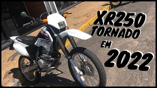 VALE A PENA TER UMA XR 250 TORNADO EM 2022 ???