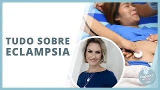 PRÉ ECLAMPSIA E ECLAMPSIA: CAUSAS, SINTOMAS, DIAGNÓSTICO E MAIS | MACETES DE MÃE