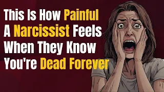 This Is How Painful a Narcissist Feels When They Know You're Dead Forever #narcissist #gaslighting
