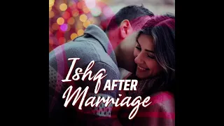 Ishq After Marriage | Episode 1 - 10 | Romantic Story | Hindi Audio Book |