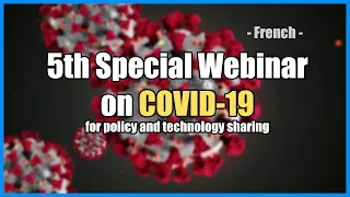 (French) 5th SPECIAL WEBINAR on COVID-19 for policy and technology sharing 2020