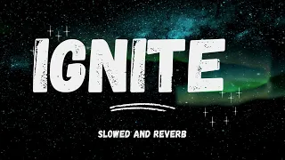 Ignite  (Slowed and Reverb English Song)