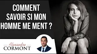 Comment savoir si mon homme me ment ?