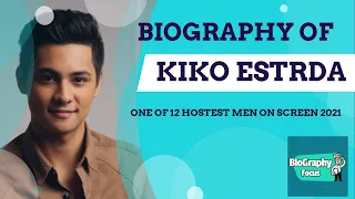 BIOGRAPHY OF KIKO ESTRADA|ONE OF HOSTEST MAN ON SCREEN 2021| BIOGRAPHY NG KIKO ESTRADA