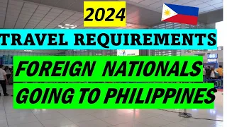 TRAVEL REQUIREMENTS FOR FOREIGN NATIONALS GOING TO PHILIPPINES
