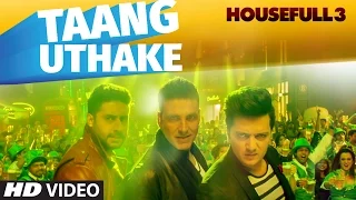 Taang Uthake Video Song | HOUSEFULL 3 | T-SERIES