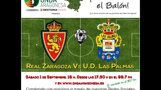 ¡QUE RUEDE EL BALÓN! Retransmisión del encuentro Real Zaragoza. vs UD Las Palmas 2018-09-01