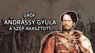 Érdekességek gróf Andrássy Gyuláról - A szép akasztott!