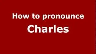 How to Pronounce Charles - PronounceNames.com