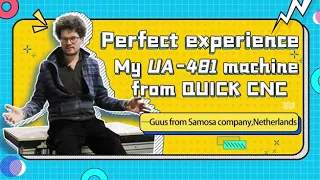 Perfect experience about Quick CNC machine UA 481