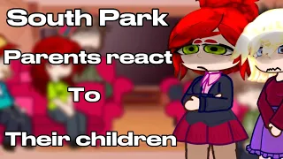 ||South Park parents react to their children|| (Read description if you want to)