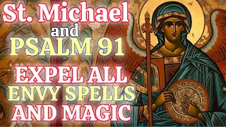 STRONG PRAYER PSALM 91 WITH SAINT MICHAEL   EXPEL ALL ENVY, BLACK MAGIC AND SPELLS AGAINST YOUR LIFE