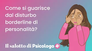 Come si guarisce dal disturbo borderline di personalità?