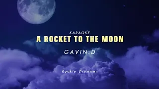 A ROCKET TO THE MOON - Gavin.D KARAOKE+Lyrics คาราโอเกะ+เนื้อร้อง