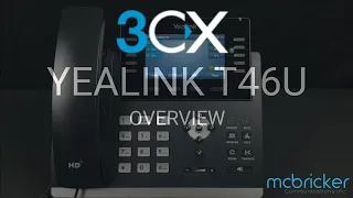 Yealink T46U 3CX Overview Tutorial McBricker