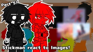 Stickman react to Images || Part 5 (Original?) || Short-GCRV || (Read Pin)