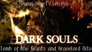 Dark Souls:Tomb of the Giants and Gravelord Nito