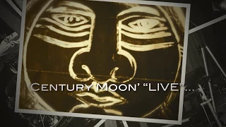 'Century Moon' - ''Tears Make No Sound'' ....... LIVE!