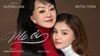 MẸ ƠI! - Myra Trần x Danh Ca Hương Lan x Phạm Hồng Phước | Official Music Video